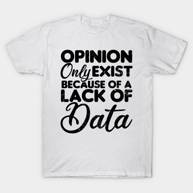 Behavior Technician Shirt | Opinion Lack Of Data Gift T-Shirt by Gawkclothing